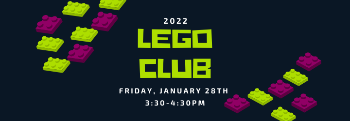 Next Lego Club: January 28. 2022