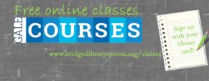 Gale Courses - Free online classes - sign up with your library card - www.bridgeslibrarysystem.org/classes