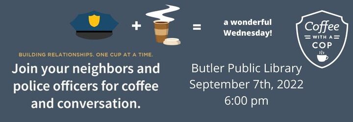 Cops plus coffee equals a wonderful Wednesday. Coffee with a Cop. Building Relationships . One Cup at a Time. Join your neighbors and police officers for coffee and conversation. September, 7th at 6:00 pm.